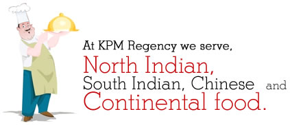 At KPM Regency we server, North Indian, South Indian, Chinese and Continental food.